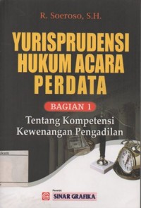 Image of YURISPRUDENSI HUKUM ACARA PERDATA BAGIAN 1 TENTANG KOMPETENSI KEWENANGAN PENGADILAN