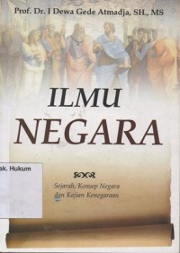 Image of ILMU NEGARA ; Sejarah, Konsep dan Kajian Kenegaraan