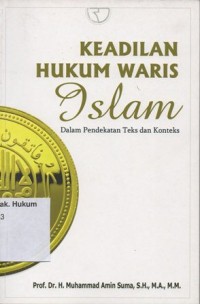 KEADILAN HUKUM WARIS ISLAM (DALAM PENDEKATAN TEKS DAN KONTEKS)