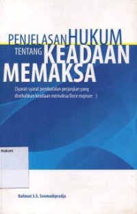 PENJELASAN HUKUM TENTANG KEADAAN MEMAKSA (SYARAT-SYARAT PEMBATALAN PERJANJIAN YANG DISEBABKAN KEADAAN MEMAKSA/FORCE MAJEURE)