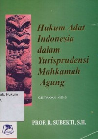 Image of HUKUM ADAT INDONESIA DALAM YURISPRUDENSI MAHKAMAH AGUNG (CETAKAN KE-5)