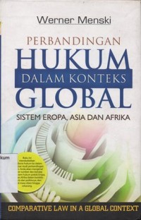 Image of PERBANDINGAN HUKUM DALAM KONTEKS GLOBAL : SISTEM EROPA, ASIA DAN AFRIKA