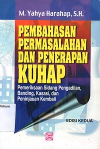 PEMBAHASAN PERMASALAHAN DAN PENERAPAN KUHAP PEMERIKSAAN SIDANG PENGADILAN, BANDING, KASASI DAN PENINJAUAN KEMBALI (EDISI KEDUA)