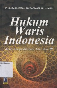 Image of HUKUM WARIS INDONESIA DALAM PERSPEKTIF ISLAM, ADAT, DAN BW