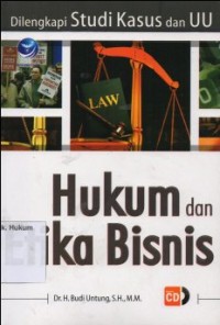 Image of HUKUM DAN ETIKA BISNIS DILENGKAPI STUDI KASUS DAN UU