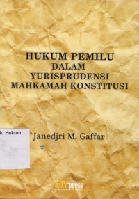 Image of HUKUM PEMILU DALAM YURISPRUDENSI MAHKAMAH KONSTITUSI