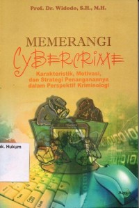 Image of MEMERANGI CYBERCRIME KARAKTERISTIK, MOTIVASI DAN STRATEGI PENANGANNYA DALAM PERSPEKTIF KRIMINOLOGI