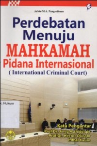 Image of PERDEBATAN MENUJU MAHKAMAH PIDANA INTERNASIONAL (INTERNASIONAL CRIMINAL COURT)