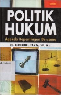 POLITIK HUKUM AGENDA KEPENTINGAN BERSAMA