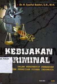 KEBIJAKAN KRIMINAL DALAM PERSPEKTIF PEMBARUAN SISTEM PERADILAN PIDANA DI INDONESIA