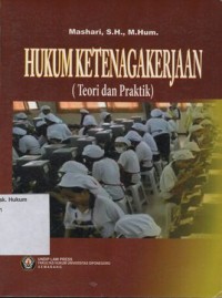 Image of HUKUM KETENAGAKERJAAN (TEORI DAN PRAKTIK)