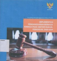 IMPLEMENTASI PENGANGGARAN BERBASIS KINERJA PADA SEKTOR HUKUM, PERADILAN, DAN HAM