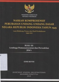 Image of NASKAH KOMPREHENSIF PERUBAHAN UNDANG-UNDANG DASAR NEGARA REPUBLIK INDONESIA TAHUN 1945 LATAR BELAKANG, PROSES DAN HASIL PEMBAHASAN 1999- 2002 (BUKU III LEMBAGA PEMUSYAWARATAN DAN PERWAKILAN JILID 1)