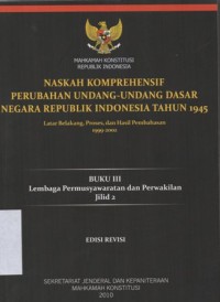 Image of NASKAH KOMPREHENSIF PERUBAHAN UNDANG-UNDANG DASAR NEGARA REPUBLIK INDONESIA TAHUN 1945 LATAR BELAKANG, PROSES DAN HASIL PEMBAHASAN 1999-2002 (BUKU III LEMBAGA PERMUSYAWARATAN  DAN PERWAKILAN JILID 2)