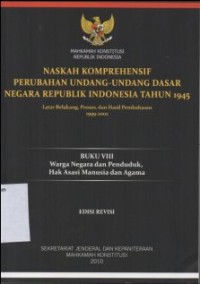 Image of NASKAH KOMPREHENSIF PERUBAHAN UNDANG-UNDANG DASAR NEGARA REPUBLIK INDONESIA TAHUN 1945 LATAR BELAKANG, PROSES, DAN HASIL PEMBAHASAN 1999-2002 (BUKU VIII WARGA NEGARA DAN PENDUDUK HAK ASASI MANUSIA DAN AGAMA)