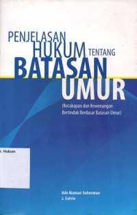 Image of PENJELASAN HUKUM TENTANG BATASAN UMUR (KECAKAPAN DAN KEWENANGAN BERTINDAK BERDASARKAN BATASAN UMUR)