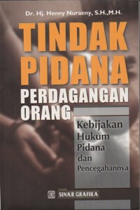 Image of TINDAK PIDANA PERDAGANGAN ORANG KEBIJAKAN HUKUM PIDANA DAN PENCEGAHANNYA