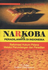 NARKOBA & PERADILANNYA DI INDONESIA REFORMASI HUKUM PIDANA MELALUI PERUNDANGAN DAN PERADILAN