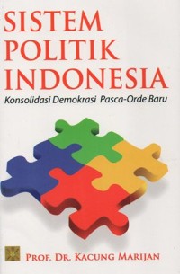 Image of SISTEM POLITIK INDONESIA KONSOLIDASI DEMOKRASI PASCA-ORDE BARU