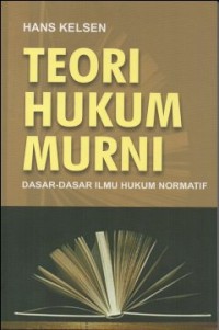 Image of TEORI HUKUM MURNI, DASAR-DASAR ILMU HUKUM NORMATIF