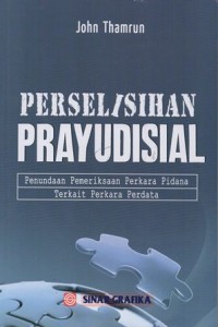Image of PERSELISIHAN PRAYUDISIAL PENUNDAAN PEMERIKSAAN PERKARA PIDANA TERKAIT PERKARA PERDATA
