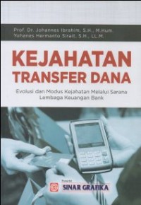 Image of KEJAHATAN TRANFER DANA, EVOLUSI DAN MODUS KEJAHATAN MELALUI SARANA LEMBAGA KEUANGAN BANK