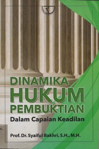 DINAMIKA HUKUM PEMBUKTIAN DALAM CAPAIAN KEADILAN