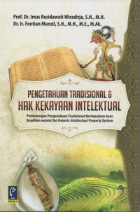 Image of PENGETAHUAN TRADISIONAL & HAK KEKAYAAN INTELEKTUAL PERLINDUNGAN PENGETAHUAN TRADISIONAL BERDASARKAN ASAS KEADILAN MELALUI SUI GENERIS INTELLECTUAL PROPERTY SYSTEM