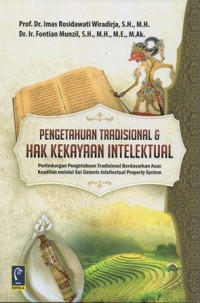 PENGETAHUAN TRADISIONAL & HAK KEKAYAAN INTELEKTUAL PERLINDUNGAN PENGETAHUAN TRADISIONAL BERDASARKAN ASAS KEADILAN MELALUI SUI GENERIS INTELLECTUAL PROPERTY SYSTEM