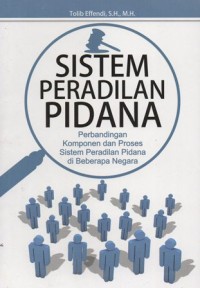 SISTEM PERADILAN PIDANA PERBANDINGAN KOMPONEN DAN PROSES SISTEM PERADILAN PIDANA DI BEBERAPA NEGARA