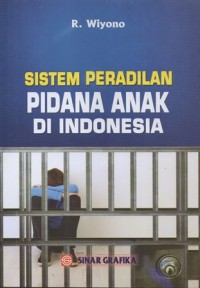 SISTEM PERADILAN PIDANA ANAK DI INDONESIA