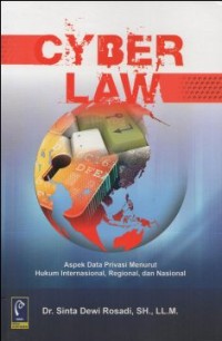 CYBER LAW ASPEK DATA PRIVASI MENURUT HUKUM INTERNASIONAL, REGIONAL DAN NASIONAL