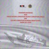 Image of KOMITMEN INDONESIA PADA UNITED NATIONS CONVENTION AGAINTS CORRUPTION (UNCAC) DAN  G20 ANTI-CORRUPTION WORKING GROUP (ACWG) TAHUN 2012-2018