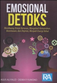 Image of EMOSIONAL DETOKS  MEMBUANG EMOSI BARACUN, MENGUBAH KEMARAHAN, KECEMASAN, DAN DEPRESI, MENJADI ENERGI SEHAT