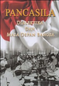 Image of PANCASILA DIALEKTIKA DAN MASA DEPAN BANGSA