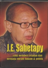 J.E. Sahetapy ...... YANG MEMBERI TELADAN DAN MENJAGA NURANI HUKUM & POLITIK