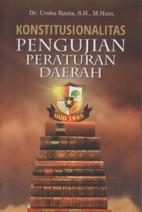Image of KONSTITUSIONAL PENGUJIAN PENGATURAN DAERAH