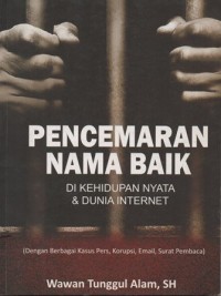 Image of PENCEMARAN NAMA BAIK DI KEHIDUPAN NYATA & DUNIA INTERNET (DENGAN BERBAGAI KASUS PERS, KORUPSI, EMAIL, SURAT PEMBACA)