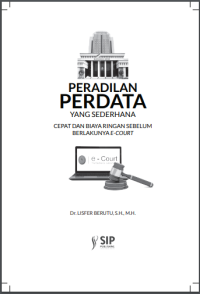 Image of PERADILAN PERDATA YANG SEDERHANA, CEPAT DAN BIAYA RINGAN SEBELUM BERLAKUNYA E-COURT