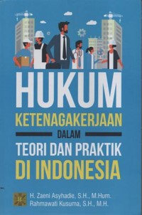 Image of Hukum Ketenagakerjaan Dalam Teori dan Praktik di Indonesia