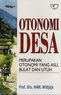 Image of Otonomi Desa Merupakan Otonomi yang Asli, Bulat dan Utuh