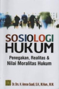 Image of Sosiologi Hukum Penegakan, Realitas & Nilai Moralitas Hukum