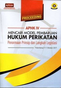 Image of PROCEEDING APHK IV MENCARI MODEL PEMBAHARUAN HUKUM PERIKATAN PENORMAAN PRINSIP DAN LANGKAH LEGISLASI